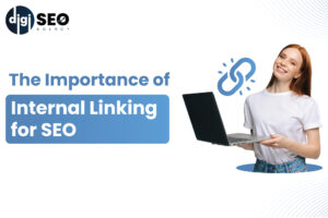 The Importance of Internal Linking for SEO