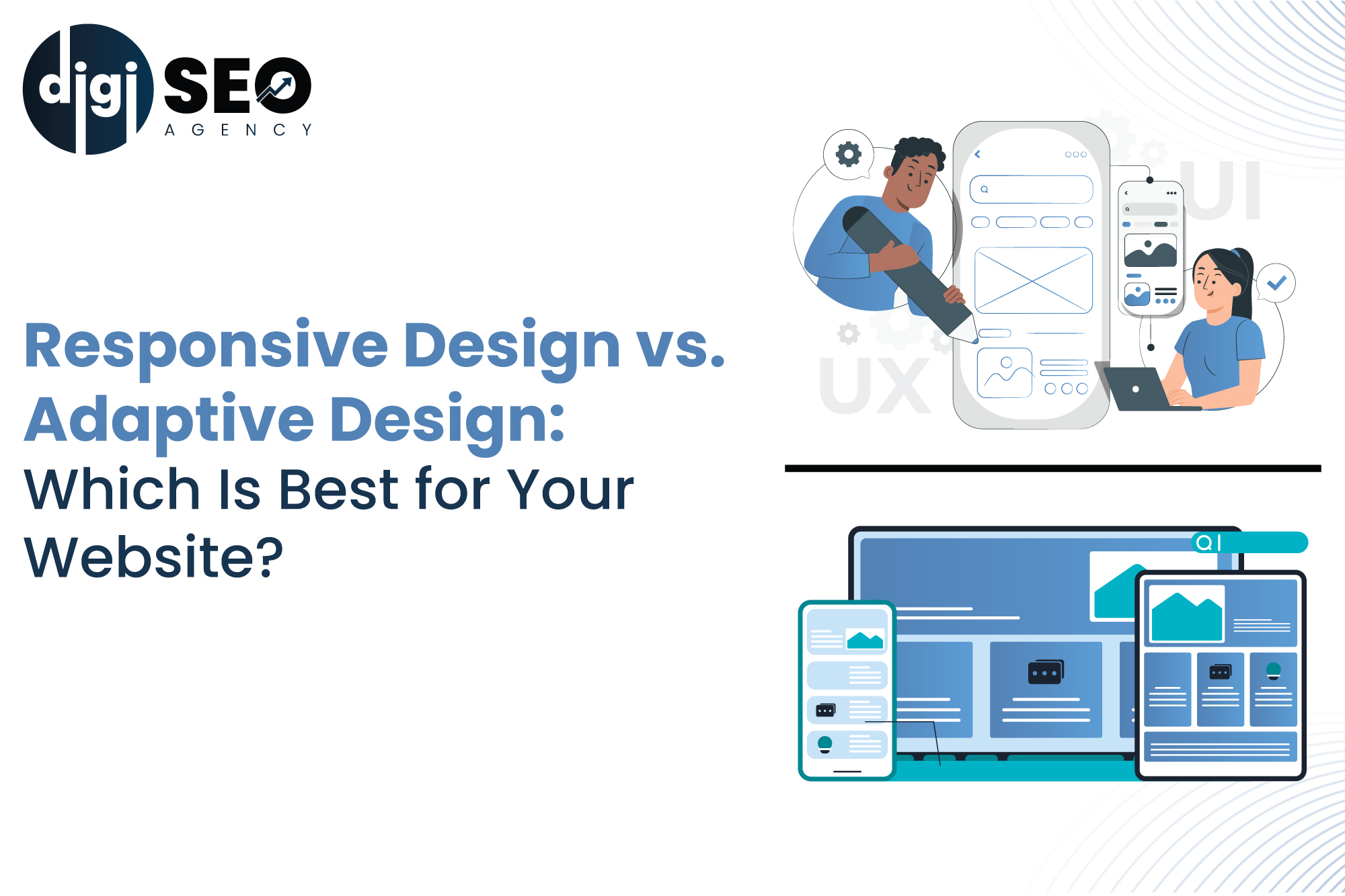 Responsive vs. Adaptive Design: What’s the Right Fit for Your Website
