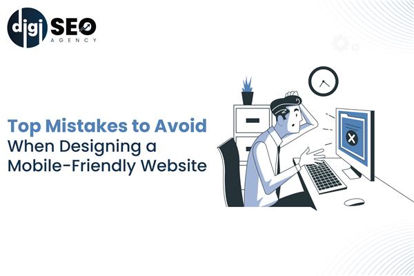 Top Mistakes to Avoid When Designing a Mobile-Friendly Website